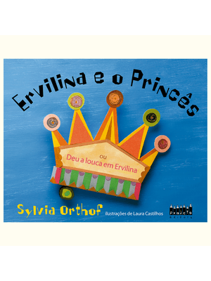 Ervilina e o Princês Ou Deu a Louca em Ervilina