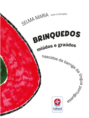Brinquedos Miúdos e Graúdos Nascidos da Barriga da Língua Portuguesa