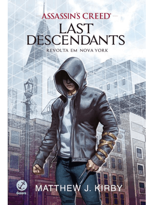 Assassins Creed - Last Descendants: Revolta em Nova York (Vol. 1)