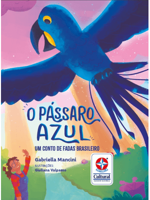 O Pássaro Azul - Um Conto de Fadas Brasileiro