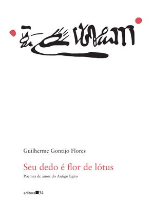 Seu Dedo É Flor de Lótus:: Poemas de Amor do Antigo Egito
