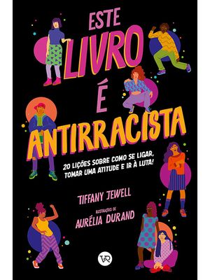 Este Livro É Antirracista: 20 Lições sobre Como Se Ligar, Tomar Uma Atitude e Ir À Luta!