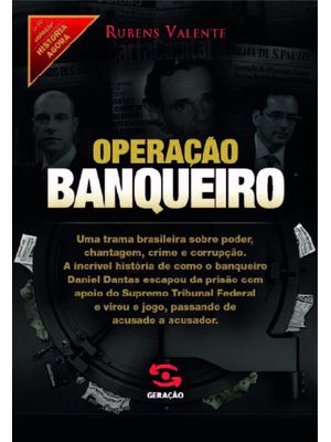 Operação Banqueiro: as Provas Secretas do Caso Satiagraha