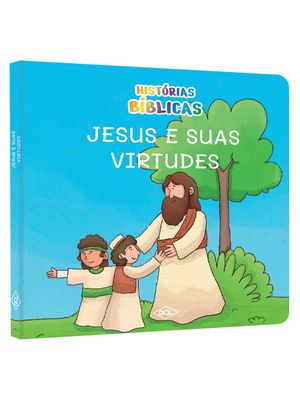 Histórias Bíblicas Nv - Jesus e Suas Virtudes