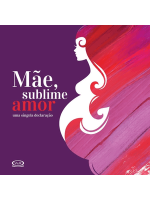 Mãe, Sublime Amor