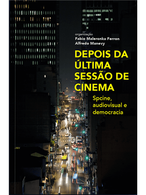 Depois da Ultima Sessão de Cinema - Spcine, Audiovisual e Democracia