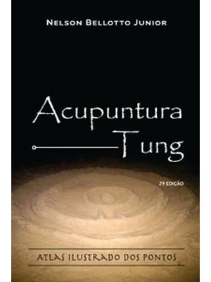 Acupuntura Tung: Atlas Ilustrado dos Pontos