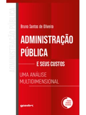 Administração Pública e Seus Custos: Uma Análise Multidimensional