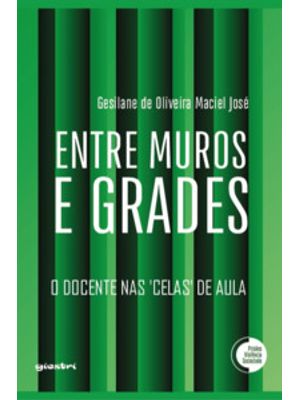 Entre Muros e Grades: o Docente nas Celas de Aula