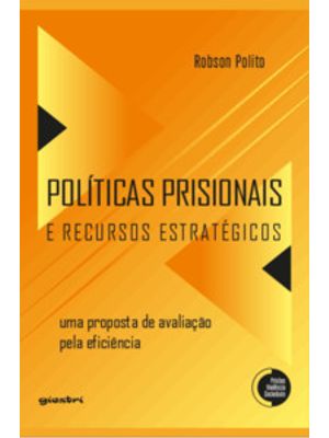 Políticas Prisionais e Recursos Estratégicos: Uma Proposta de Avaliação pela Eficiência
