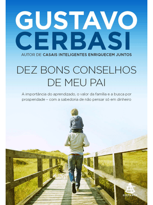 Dez Bons Conselhos de Meu Pai: a Importância do Aprendizado, o Valor da Família e a Busca por Prospe