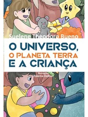 O Universo, o Planeta Terra e a Criança