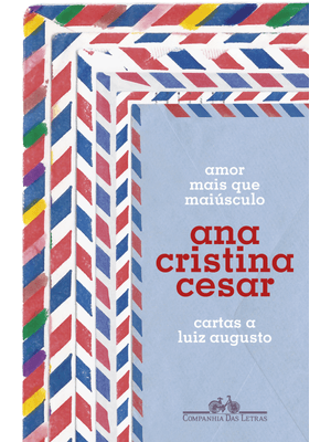 Amor Mais Que Maiúsculo: Cartas a Luiz Augusto