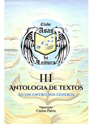 Clube Asas da Leitura Iii Antologia de Textos:: Ao Encontro dos Gêneros