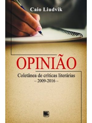 Opinião: Coletânea de Críticas Literárias - 2009-2016