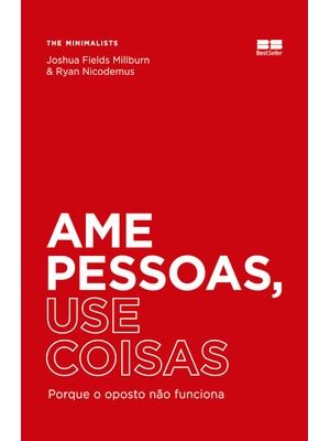Ame Pessoas, Use Coisas