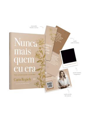 Nunca Mais Quem Eu Era + Brindes: Tudo É Possível Quando Você Acredita!