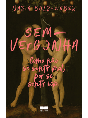 Sem-Vergonha: Como Não Se Sentir Mal por Se Sentir Bem