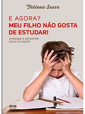 E Agora? Meu Filho Não Gosta de Estudar