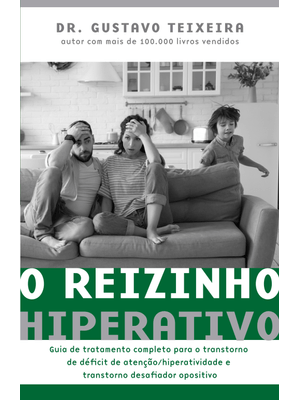 O Reizinho Hiperativo: Guia de Tratamento Completo para o Transtorno de Déficit de Atenção/ Hiperati