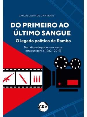 Do Primeiro Ao Último Sangue: o Legado Político de Rambo Narrativas de Poder no Cinema Estadunidense