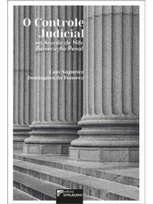 O Controle Judicial no Acordo de Não Persecução Penal