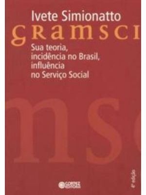 Gramsci: Sua Teoria, Incidência no Brasil, Influência no Serviço Social