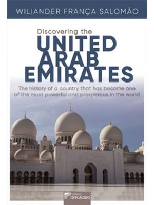 Discovering The United Arab Emirates: The History of a Country That Has Become One of The Most Power