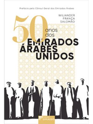 50 Anos dos Emirados Árabes Unidos: o Período Colonial Britânico e a Jornada pela Criação do Estado