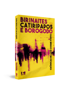Birinaites, Catiripapos e Borogodó: Crônicas de Luís Cosme Pinto