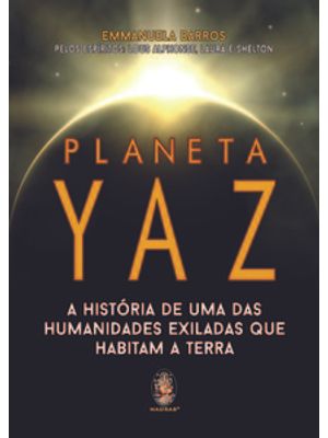 Planeta Yaz: a História de Uma das Humanidades Exiladas Que Habitam a Terra