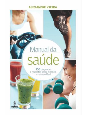 Manual da Saúde: 150 Perguntas e Respostas sobre Exercício e Vida Saudável