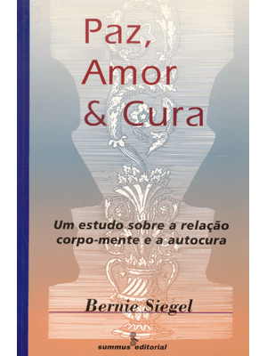 Paz, Amor e Cura: Um Estudo sobre a Relação Corpo-Mente e a Autocura