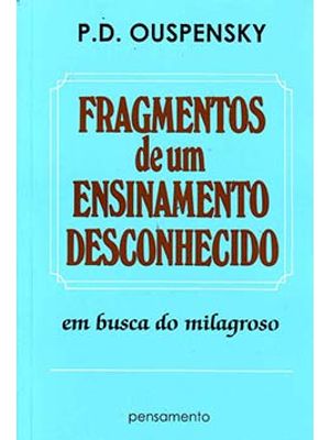 Fragmentos de Um Ensinamento Desconhecido: em Busca do Milagroso