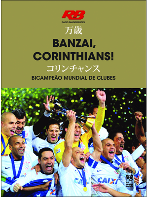 Banzai, Corinthians! Bicampeão Mundial de Clubes