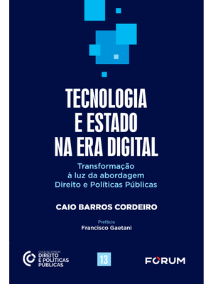 Tecnologia e Estado na Era Digital: Transformação À Luz da Abordagem Direito e Políticas Públicas