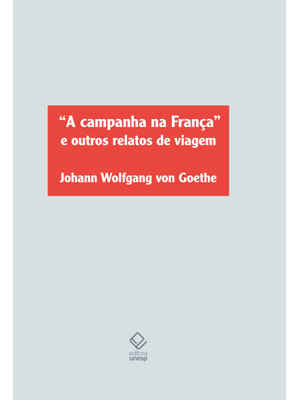 A Campanha na França e Outros Relatos de Viagem