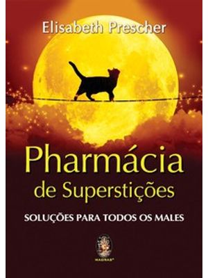 Pharmácia de Supertições: Soluções para Todos os Males