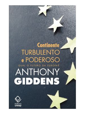 Continente Turbulento e Poderoso: Qual o Futuro da Europa?