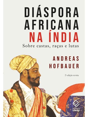 Diáspora Africana na Índia - 2ª Edição Revista: sobre Castas, Raças e Lutas