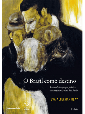O Brasil Como Destino - 2ª Edição: Raízes da Imigração Judaica Contemporânea para São Paulo