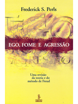 Ego, Fome e Agressão: Uma Revisão da Teoria e do Método de Freud
