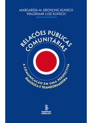 Relações Públicas Comunitárias: a Comunicação em Uma Perspectiva Dialógica e Transformadora