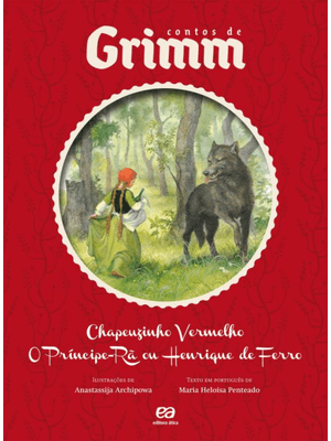 Chapeuzinho Vermelho/ o Príncipe-Rã Ou Henrique de Ferro