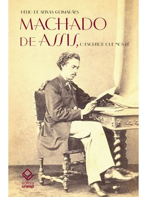 Machado de Assis, o Escritor Que nos Lê: a Figura e a Obra Machadianas Através da Recepção e das Pol