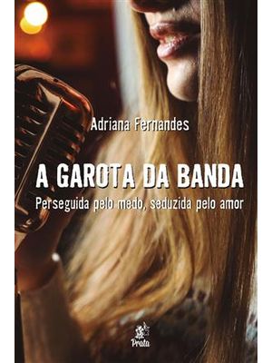 A Garota da Bandaperseguida pelo Medo, Seduzida pelo Amor