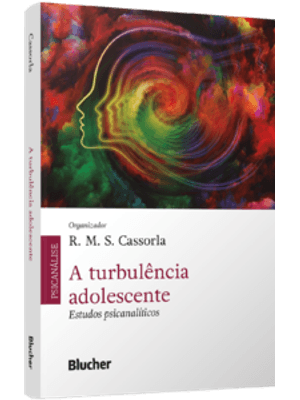 A Turbulência Adolescente: Estudos Psicanalíticos