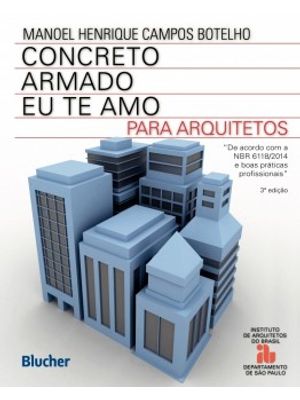 Concreto Armado - Eu Te Amo: para Arquitetos
