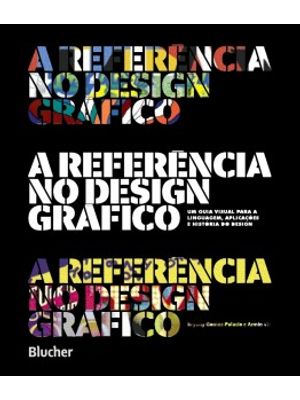 A Referência no Design Gráfico: Um Guia Visual para a Linguagem, Aplicações e História do Design
