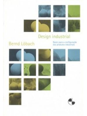 Design Industrial: Bases para a Configuração dos Produtos Industriais